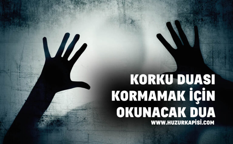 Korku Duası – Korkmamak İçin Okunacak Dua