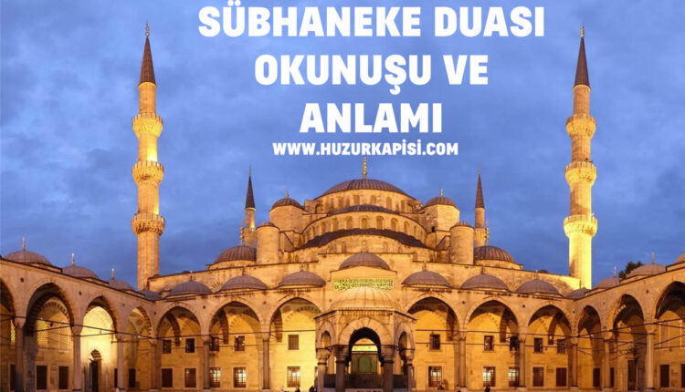 Sübhaneke duası nasıl okunur?